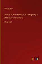 Evelina; Or, the History of a Young Lady's Entrance into the World af Fanny Burney