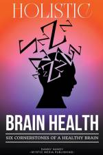 Holistic Brain Health (6 Cornerstones of a Healthy Brain) af Danny Nandy