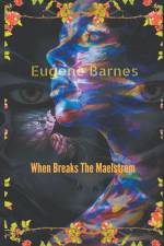 When Breaks The Maelstrom af Eugene Barnes