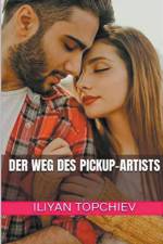 Topchiev, I: Weg des Pickup-Artists af Iliyan Topchiev