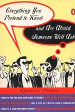 Everything You Pretend to Know and Are Afraid Someone Will Ask af Lynette Padwa