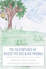 The Adventures of Buzzy the Bee & His Friends af John R Stanczak