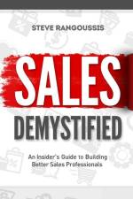 Sales Demystified: An Insider's Guide To Building Better Sales Professionals af Steve Rangoussis