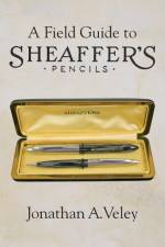 A Field Guide to Sheaffer's Pencils af Jonathan A. Veley