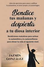 Bendice tus mañanas y despierta a tu diosa interior af Jazmin Gonzalez