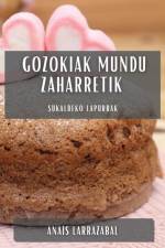 Gozokiak Mundu Zaharretik af Anaïs Larrazabal