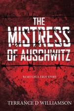 The Mistress of Auschwitz af Terrance Williamson