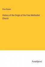 History of the Origin of the Free Methodist Church af Elias Bowen