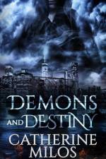 Demons and Destiny af Catherine Milos