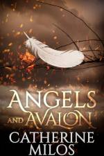 Angels and Avalon af Catherine Milos