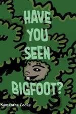 Have you seen Bigfoot? af Samantha Cooke