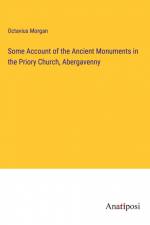 Some Account of the Ancient Monuments in the Priory Church, Abergavenny af Octavius Morgan