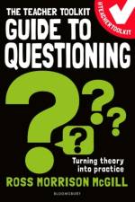 The Teacher Toolkit Guide to Questioning af Ross Morrison McGill