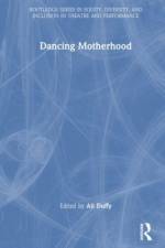 Dancing Motherhood af Ali Duffy