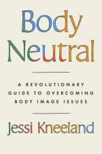 Body Neutral af Jessi Kneeland