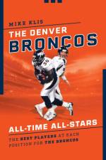 The Denver Broncos All-Time All-Stars af Mike Klis