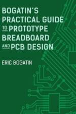 Bogatin's Practical Guide to Prototype Breadboard and PCB Design af Eric Bogatin
