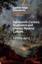 Eighteenth-Century Illustration and Literary Material Culture af Sandro (Fudan University Jung