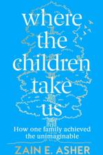 Where the Children Take Us af Zain E. Asher