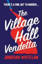The Village Hall Vendetta af Jonathan Whitelaw