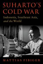 Suharto's Cold War af Mattias (Assistant Professor Fibiger