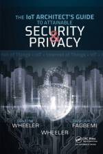 The IoT Architect's Guide to Attainable Security and Privacy af Damilare D. Fagbemi