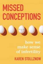 Missed Conceptions: How We Make Sense of Infertility af Karen Stollznow