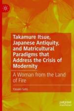 Takamure Itsue, Japanese Antiquity, and Matricultural Paradigms that Address the Crisis of Modernity af Yasuko Sato