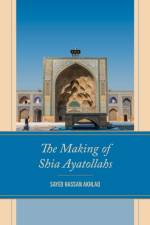 The Making of Shia Ayatollahs af Sayed Hassan Akhlaq