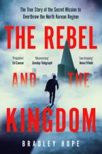 The Rebel and the Kingdom af Bradley Hope
