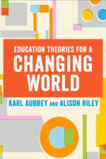 Education Theories for a Changing World af Karl Aubrey