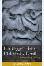 Heidegger, Plato, Philosophy, Death af Richard Rojcewicz