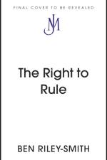 The Right to Rule af Ben Riley-Smith