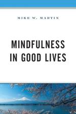Mindfulness in Good Lives af Mike W. Martin