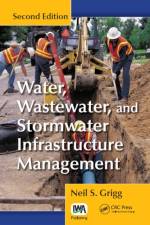 Water, Wastewater and Stormwater Infrastructure Management af Neil S. Grigg