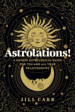 Astrolations! – A unique astrological guide for you and all your relationships af Jill Carr