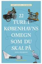22 ture i Københavns omegn som du skal på af Lene Skodborg