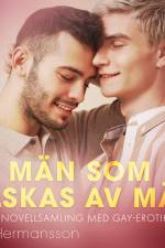 Män som älskas av män - en novellsamling med gay-erotik af B. J. Hermansson