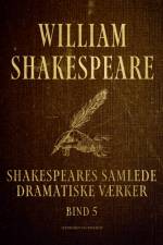 Shakespeares samlede dramatiske værker. Bind 5 af William Shakespeare