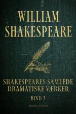 Shakespeares samlede dramatiske værker. Bind 3 af William Shakespeare