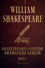 Shakespeares samlede dramatiske værker. Bind 1 af William Shakespeare