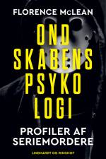 Ondskabens psykologi - Profiler af seriemordere af Florence McLean