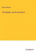 The Skylight and the Dark-Room af Elbert Anderson