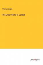 The Green Glens of Lothian af Thomas Logan