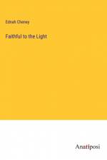 Faithful to the Light af Ednah Cheney