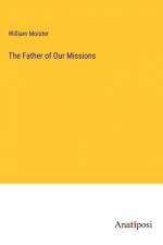 The Father of Our Missions af William Moister