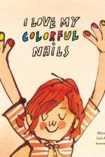 I Love My Colorful Nails af Alicia Acosta