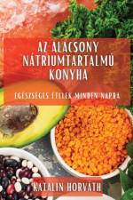 Az alacsony nátriumtartalmú konyha af Katalin Horváth