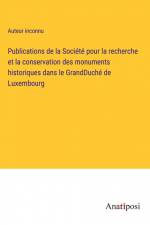 Publications de la Société pour la recherche et la conservation des monuments historiques dans le GrandDuché de Luxembourg af Auteur Inconnu