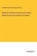 Récits de l'histoire romaine au Ve siècle; Derniers temps de l'empire d'occident af Amedee Simon Dominique Thierry